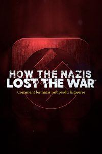 Как нацисты проиграли войну (2021)