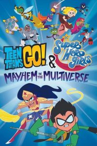 Юные Титаны Вперёд! и DC девчонки-супергерои: Погром в Мультивселенной (2022)